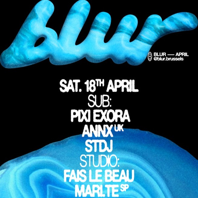 BLUR with Fais Le Beau, Mari.te, Annx, STDJ, pixi exora